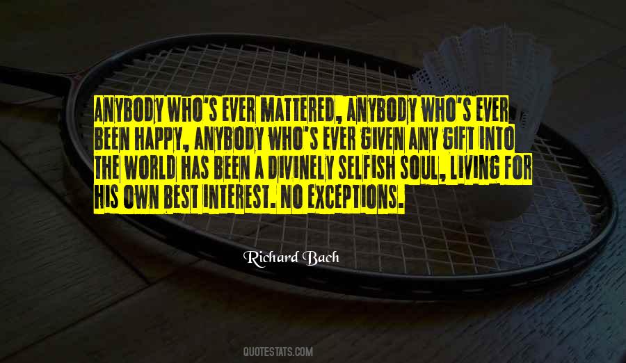 Selfish Interest Quotes #1023664
