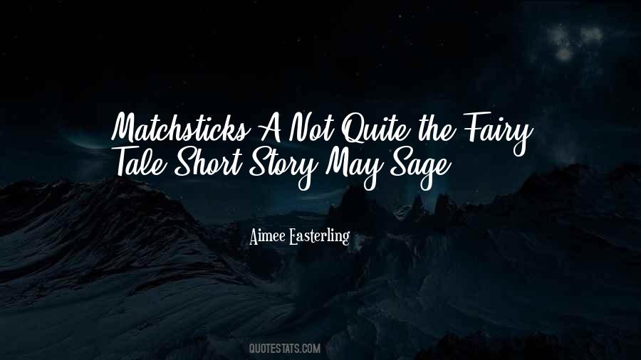 Quotes About Matchsticks #1455977