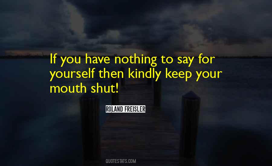 Quotes About Mouth Shut #1135406