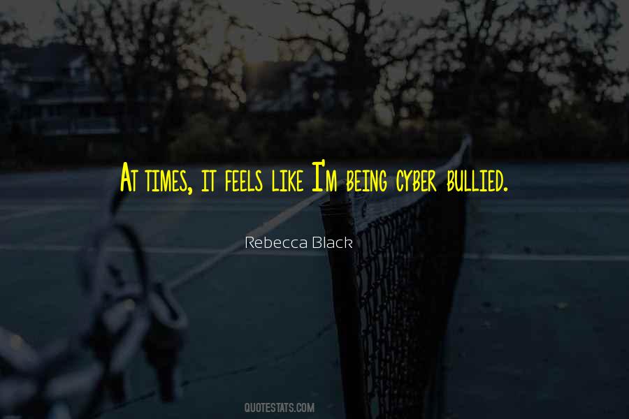 Quotes About Being Cyber Bullied #1163184