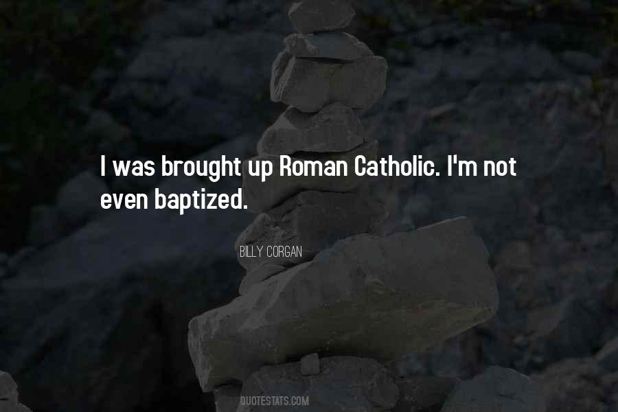 Quotes About Roman Catholic #1399375