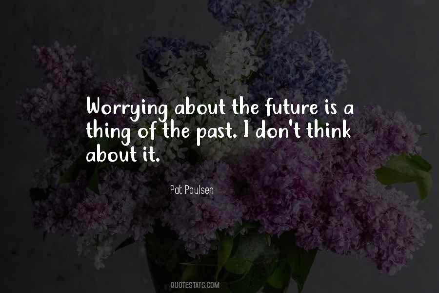 Quotes About Worrying About The Future #626942