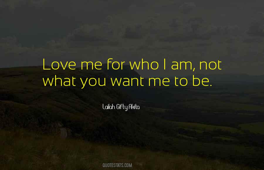 Quotes About Love Me For What I Am #425138