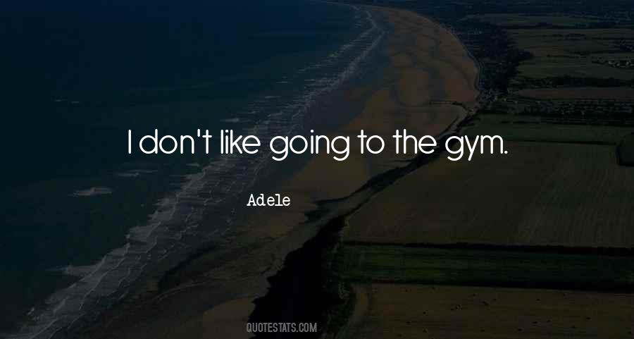 Quotes About Going To The Gym #1483197