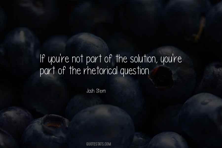 Part Of The Solution Quotes #1637614