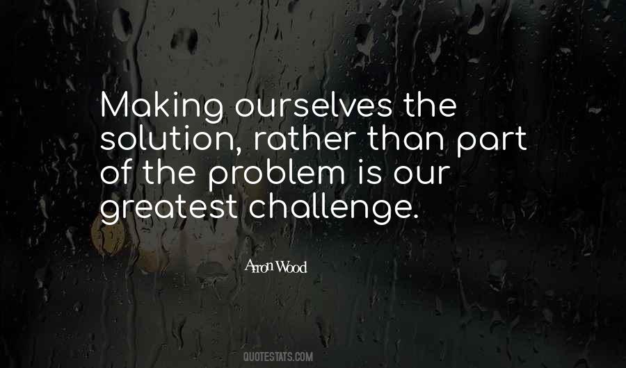 Part Of The Solution Quotes #311926