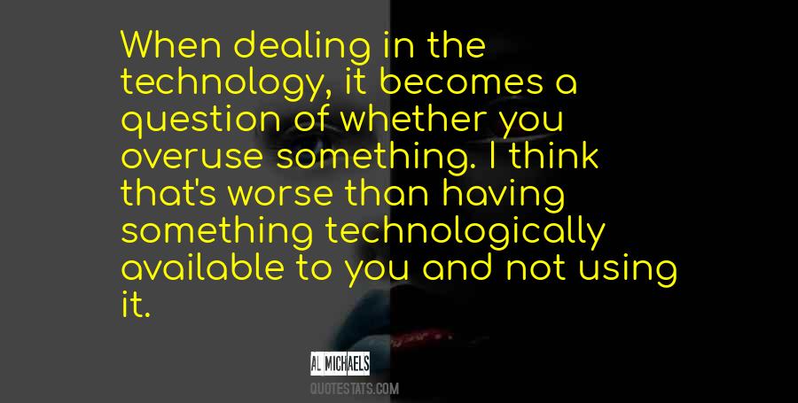 Quotes About The Overuse Of Technology #919786