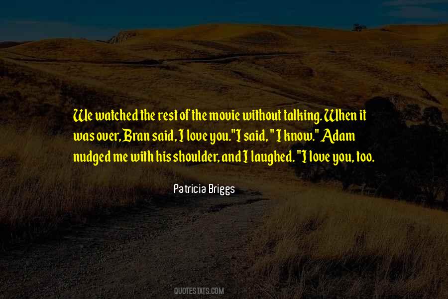 Quotes About I Know You Love Me #107939