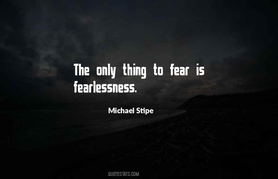 Quotes About Fearlessness #406476