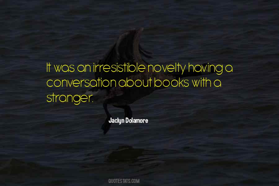Quotes About Novelty #399710 Quotes About Novelty #399710