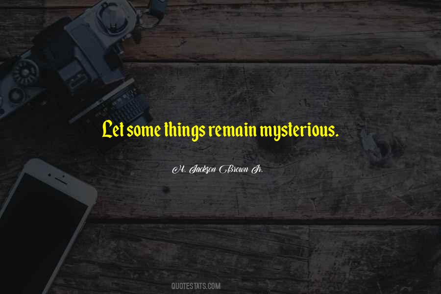 Life S Mysteries Quotes #1124963