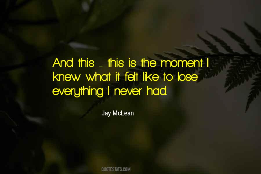 Moment I Knew Quotes #1126119