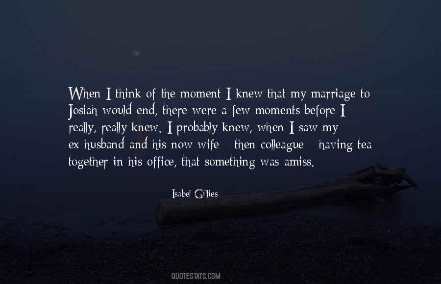 Moment I Knew Quotes #1628594