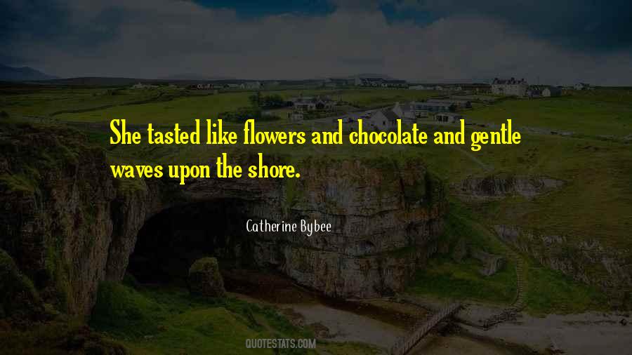 Quotes About Chocolate And Flowers #799564