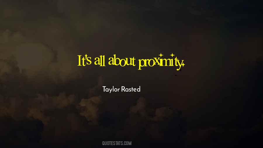 Quotes About Proximity #467124 Quotes About Proximity #467124