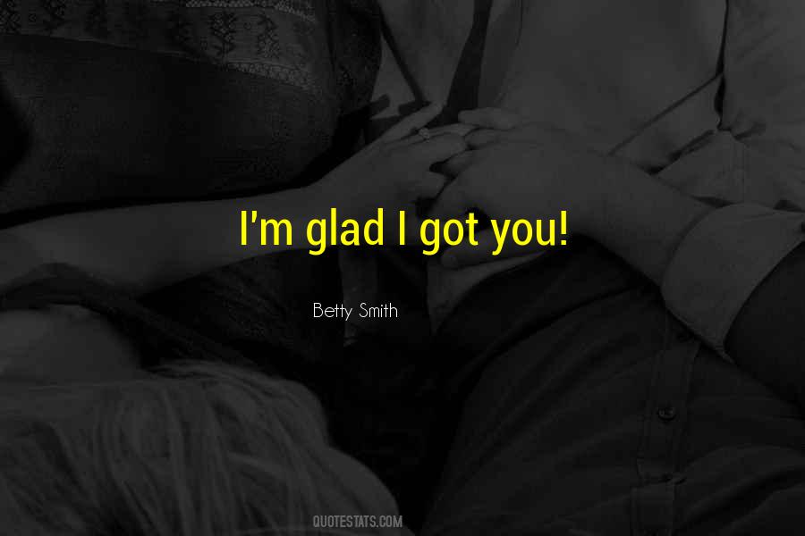 Quotes About I Got You #669301