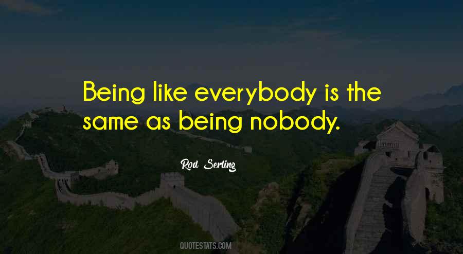 Quotes About Nobody Being The Same #1492177