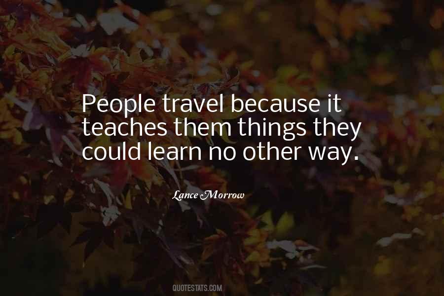 Travel Teaches Quotes #277491