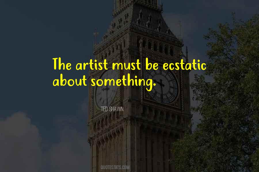 Quotes About Ecstatic #1283125