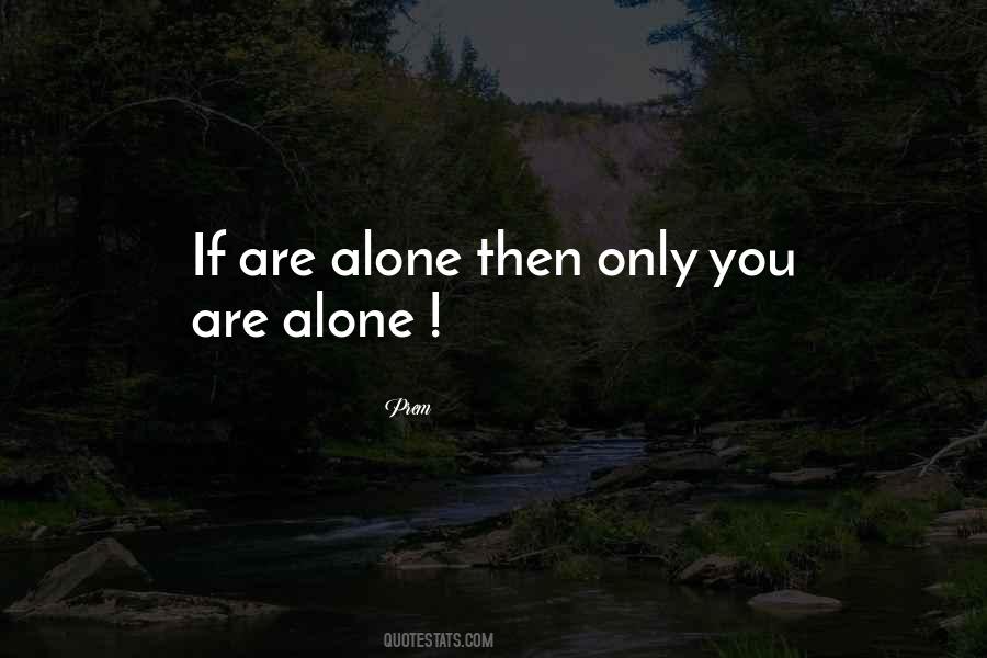 Quotes About You Are Alone #354108
