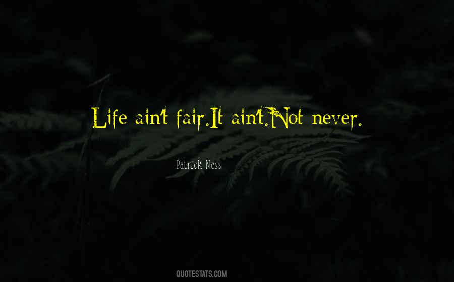 Quotes About Life Is Never Fair #226437