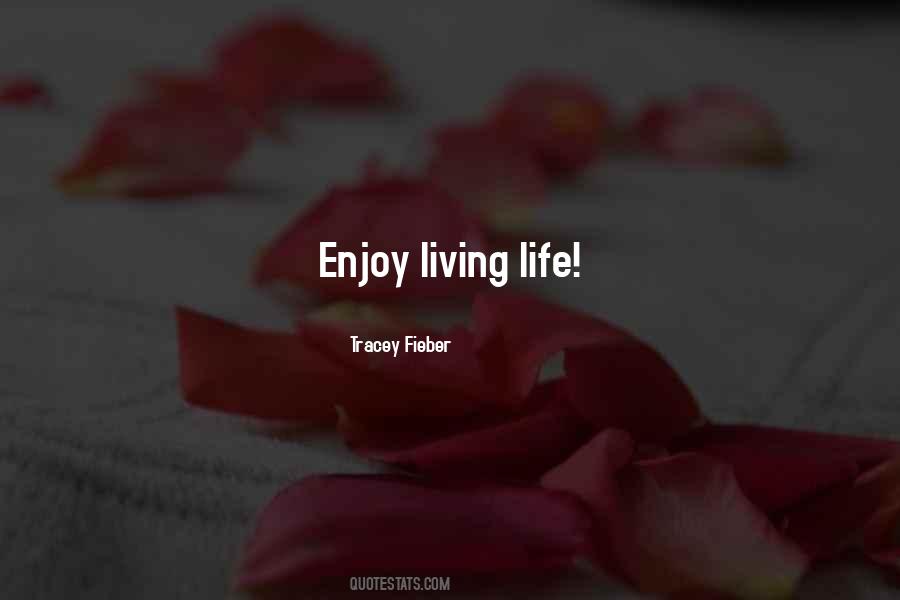 Enjoy Living Quotes #342348