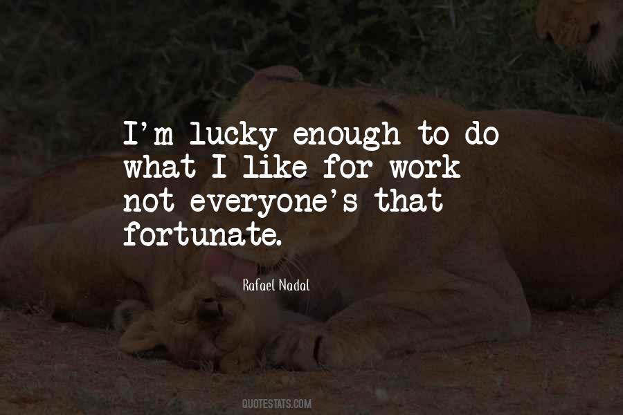 Quotes About Fortunate #1750202