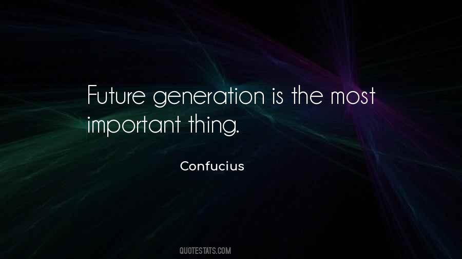 Quotes About Our Generation And The Future #840747