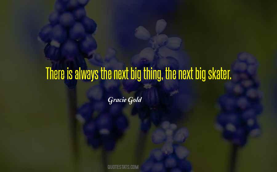 Next Big Thing Quotes #1425111