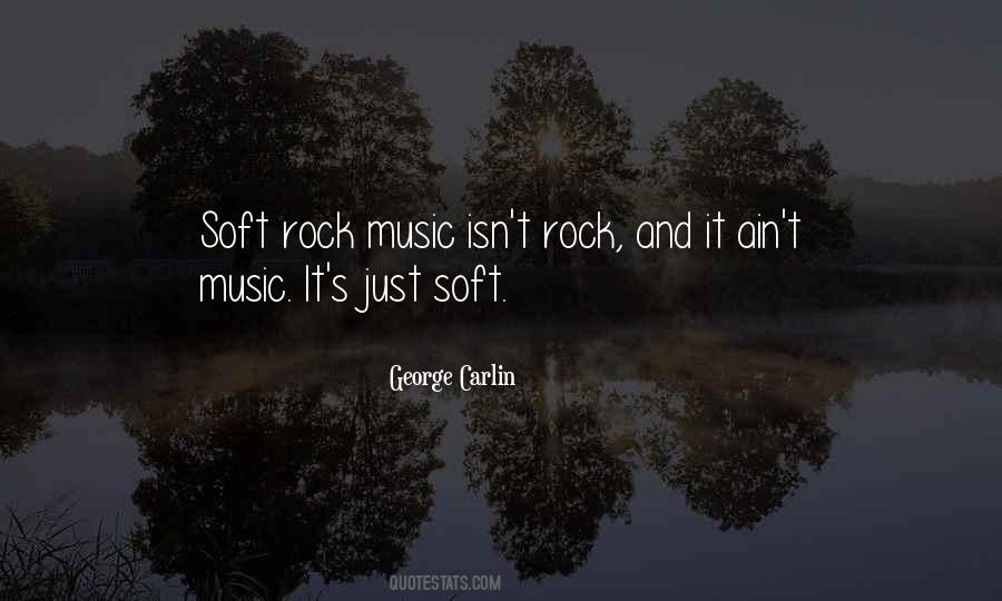 Quotes About Soft Rock Music #502298