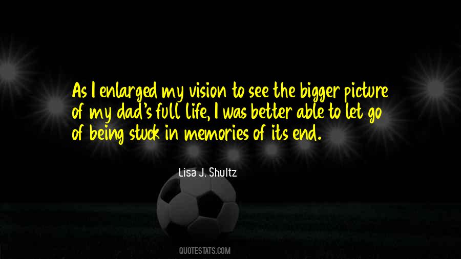 Quotes About The Bigger Picture #1010123