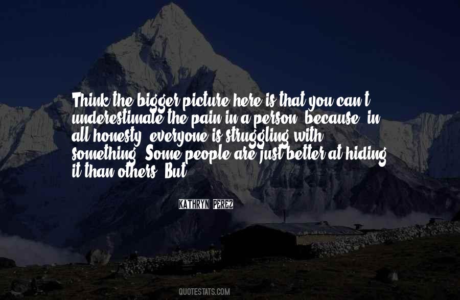 Quotes About The Bigger Picture #60676