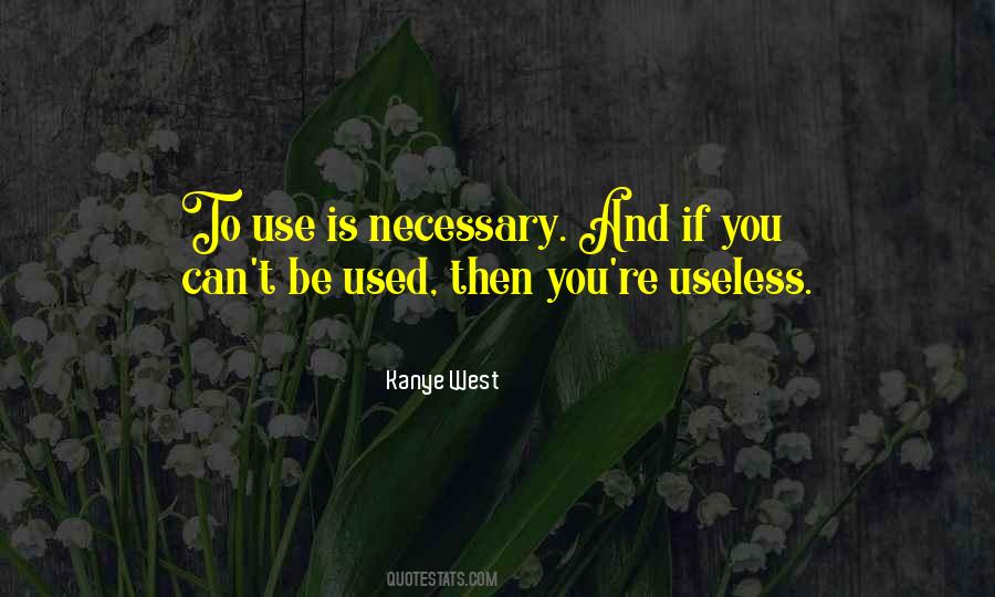 Use Of The Useless Quotes #1174206