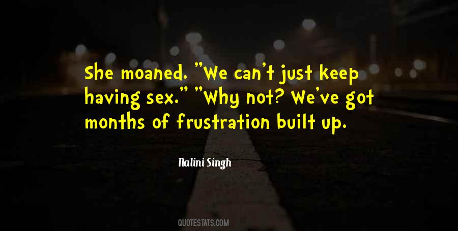 Quotes About Built Up Frustration #1489390