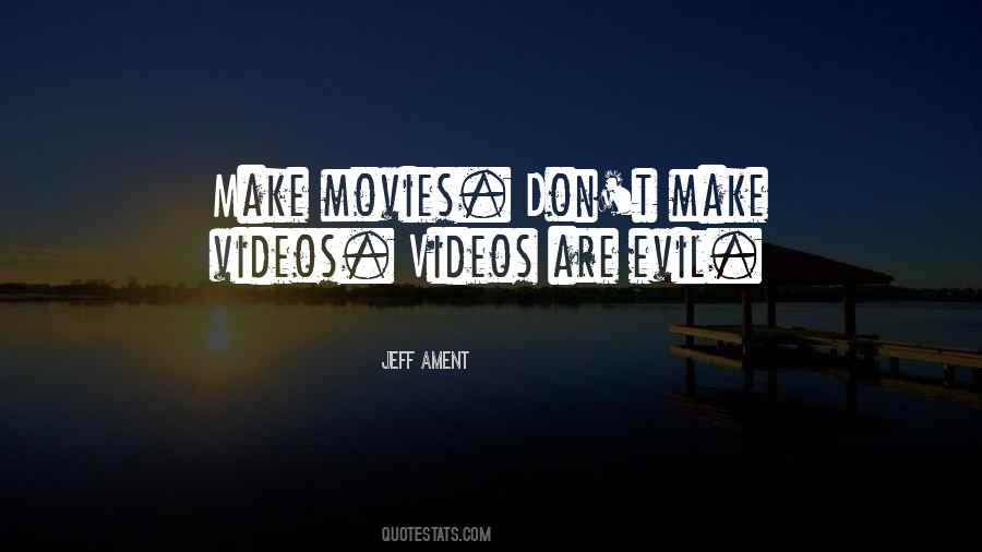 Quotes About Videos #1413829