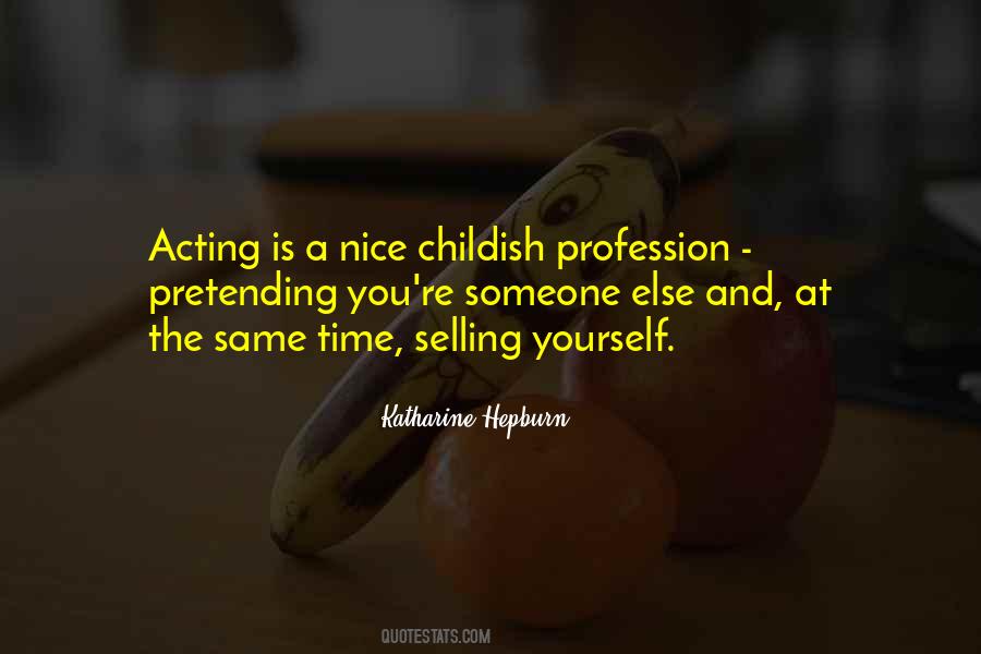 Quotes About Acting Childish #288281