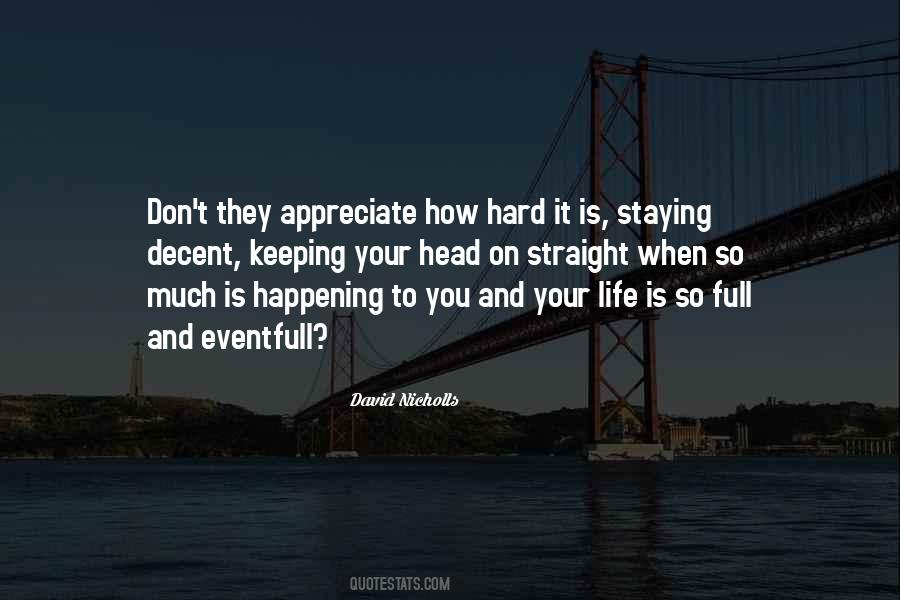 Quotes About Appreciate Your Life #1113513