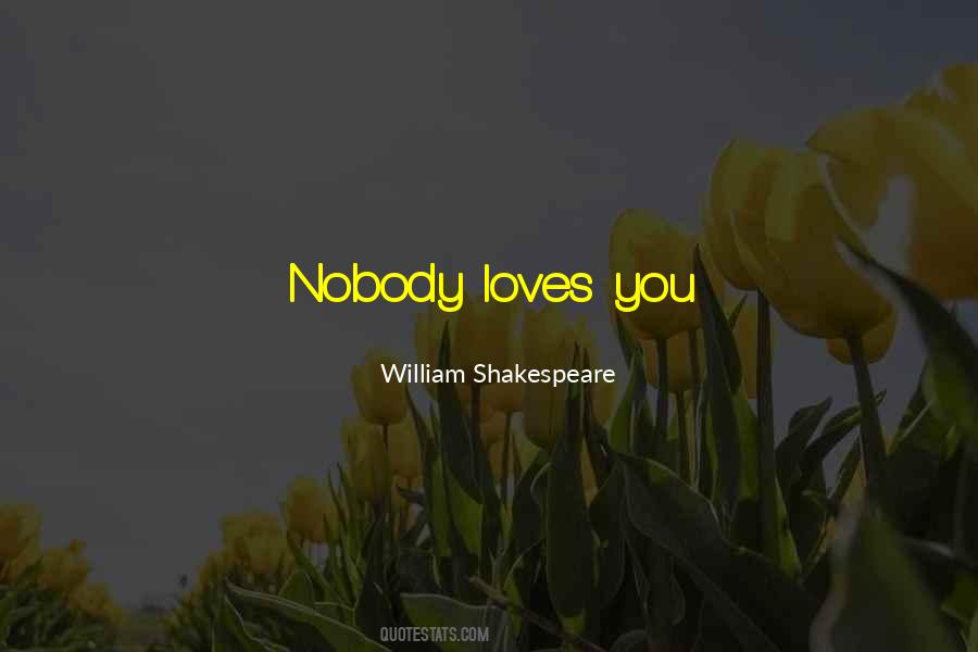 Quotes About Nobody Loves Me #597471