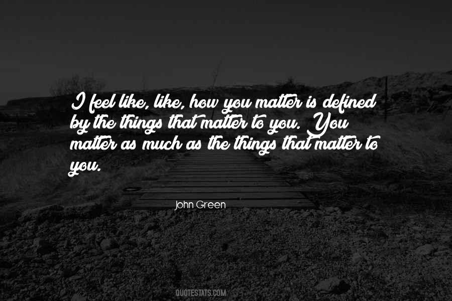 Quotes About Things That Matter #1246557