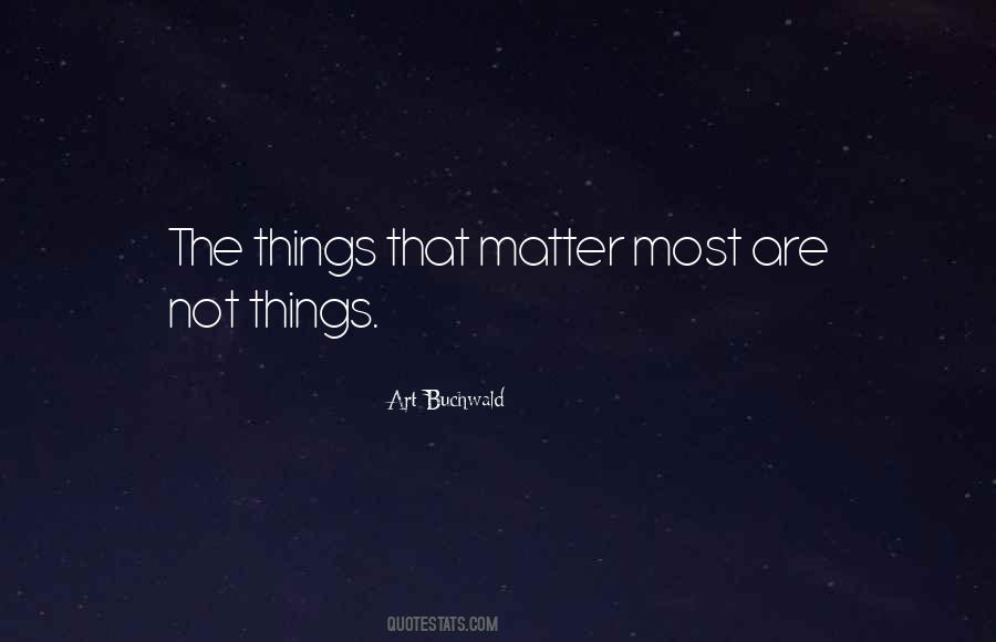 Quotes About Things That Matter #1718839