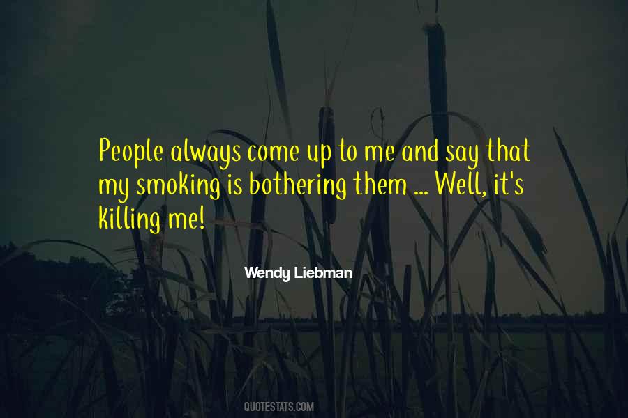 Quotes About Not Bothering Me #354301