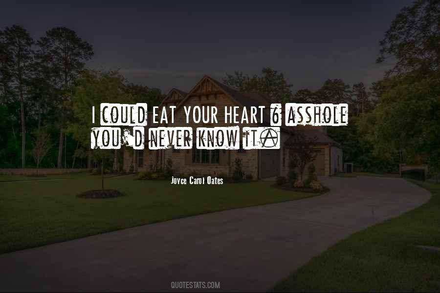 Eat Your Heart Quotes #976596