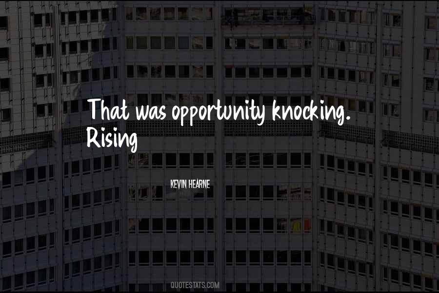 Opportunity Comes Knocking Quotes #1314111