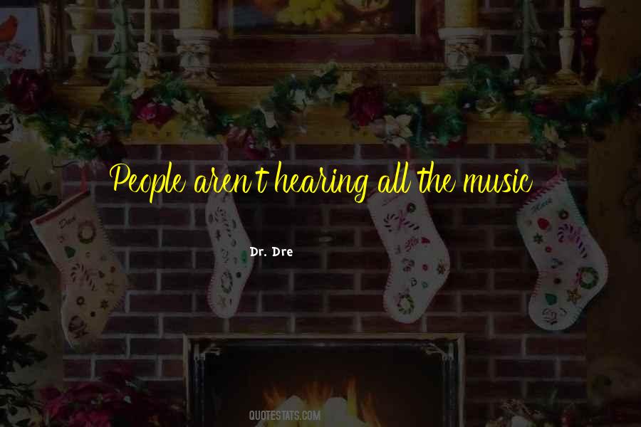 Quotes About Hearing Music #138177