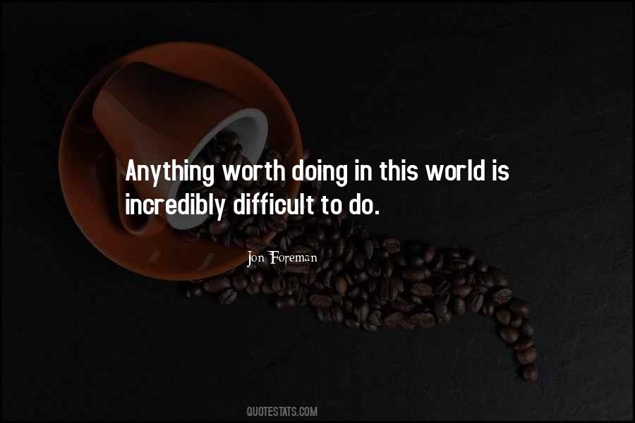 Quotes About Anything Worth Doing #1072200