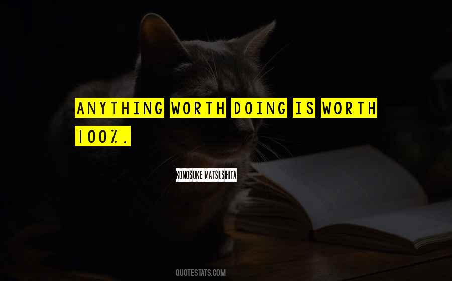 Quotes About Anything Worth Doing #1080725