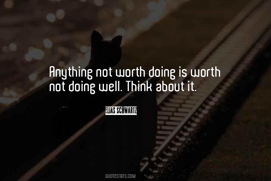 Quotes About Anything Worth Doing #1795552