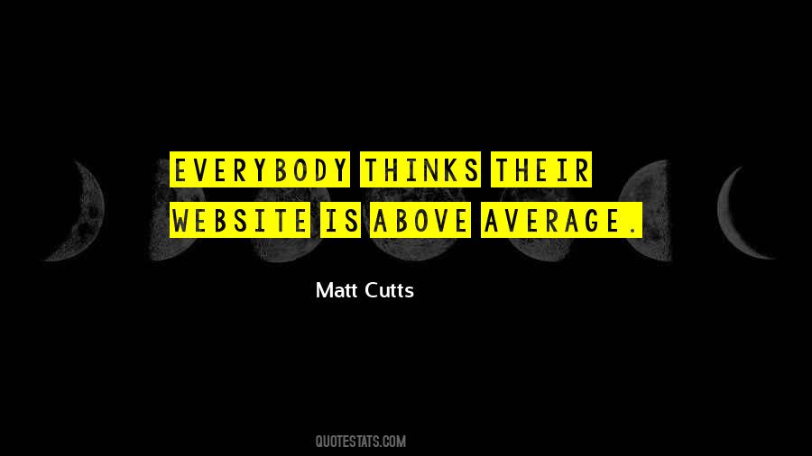 Quotes About Above Average #1148190