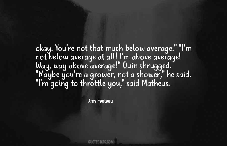 Quotes About Above Average #1353507
