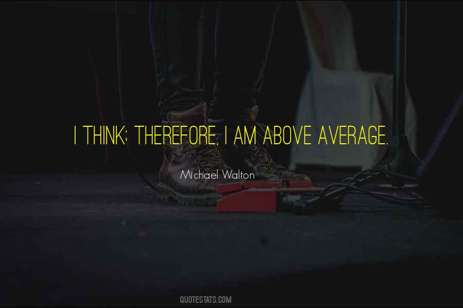 Quotes About Above Average #274178